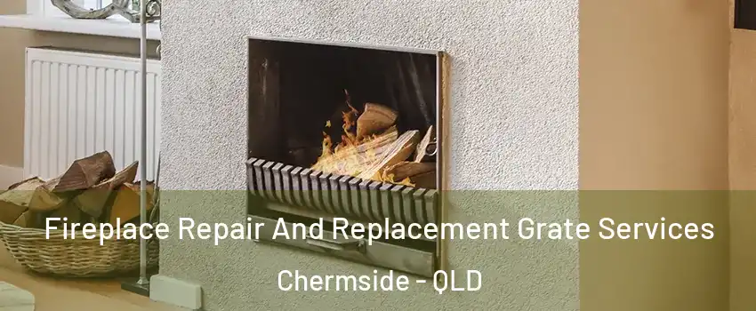 Fireplace Repair And Replacement Grate Services Chermside - QLD