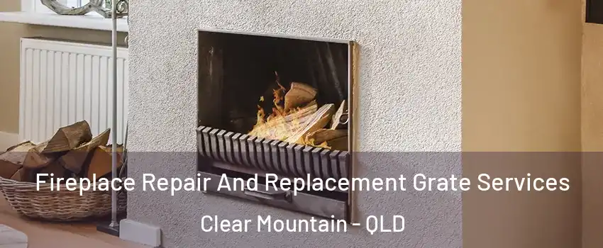 Fireplace Repair And Replacement Grate Services Clear Mountain - QLD