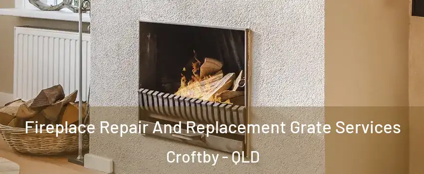 Fireplace Repair And Replacement Grate Services Croftby - QLD