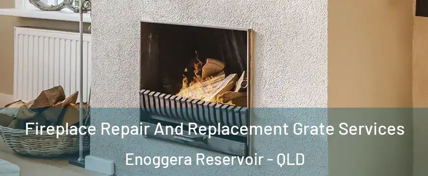 Fireplace Repair And Replacement Grate Services Enoggera Reservoir - QLD