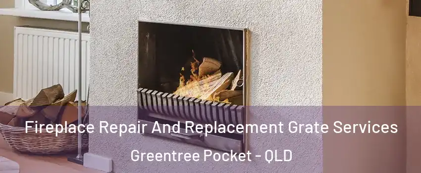 Fireplace Repair And Replacement Grate Services Greentree Pocket - QLD