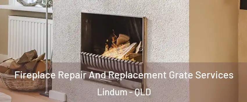 Fireplace Repair And Replacement Grate Services Lindum - QLD