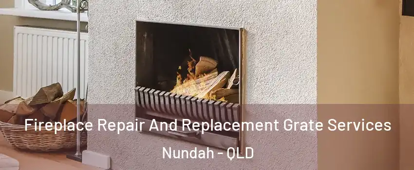 Fireplace Repair And Replacement Grate Services Nundah - QLD