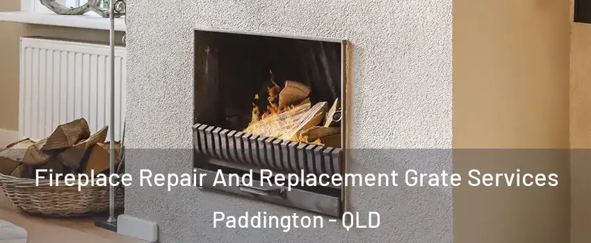 Fireplace Repair And Replacement Grate Services Paddington - QLD
