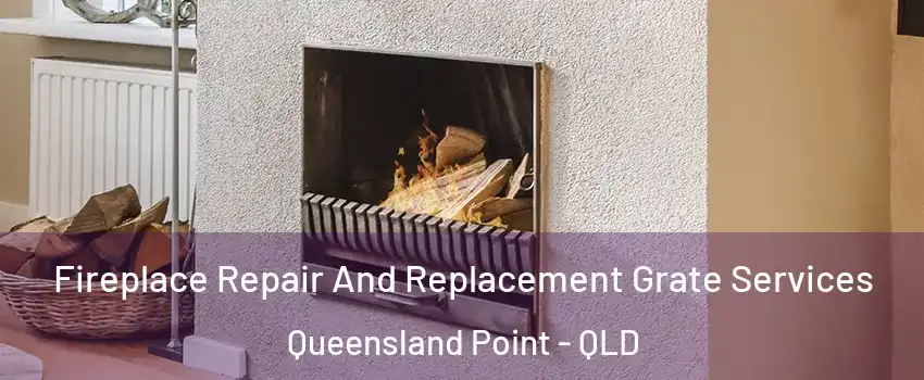 Fireplace Repair And Replacement Grate Services Queensland Point - QLD
