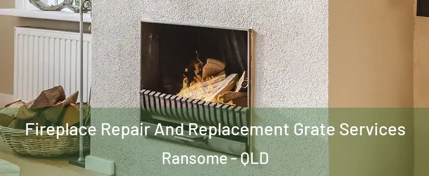 Fireplace Repair And Replacement Grate Services Ransome - QLD