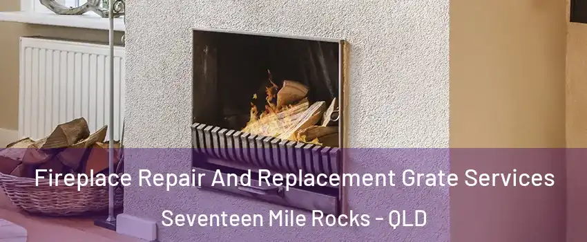 Fireplace Repair And Replacement Grate Services Seventeen Mile Rocks - QLD