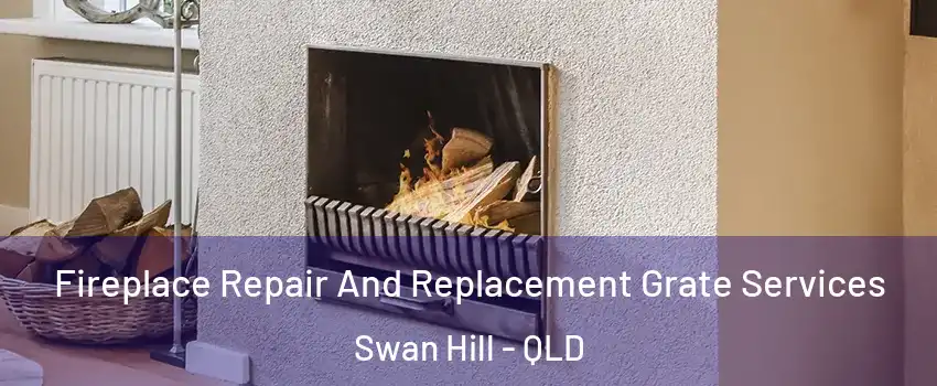 Fireplace Repair And Replacement Grate Services Swan Hill - QLD
