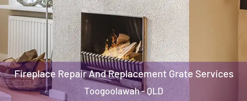 Fireplace Repair And Replacement Grate Services Toogoolawah - QLD