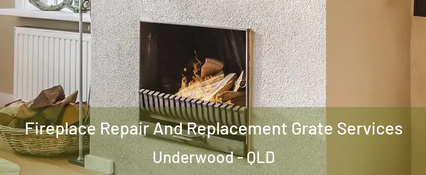 Fireplace Repair And Replacement Grate Services Underwood - QLD