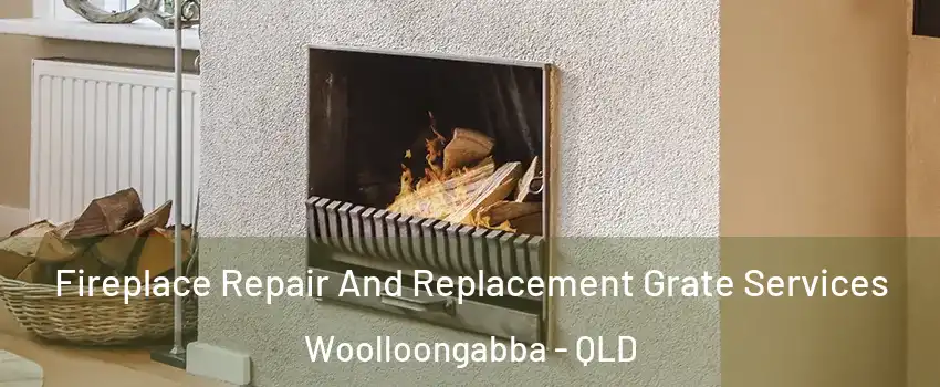 Fireplace Repair And Replacement Grate Services Woolloongabba - QLD