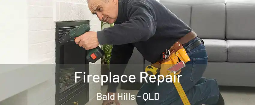  Fireplace Repair Bald Hills - QLD