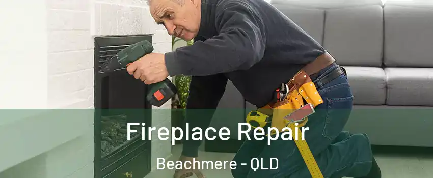 Fireplace Repair Beachmere - QLD