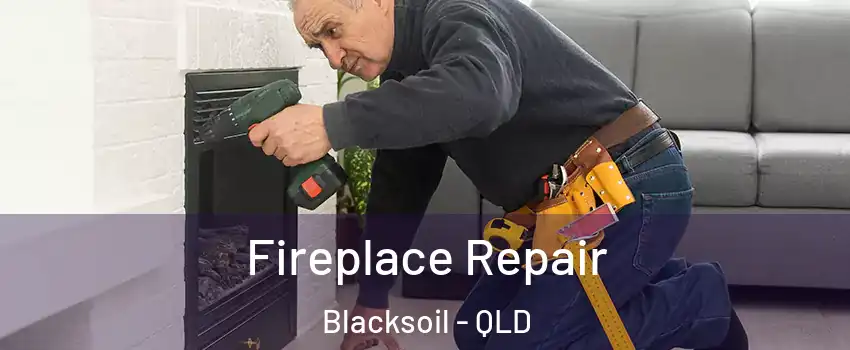 Fireplace Repair Blacksoil - QLD