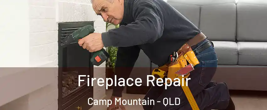 Fireplace Repair Camp Mountain - QLD
