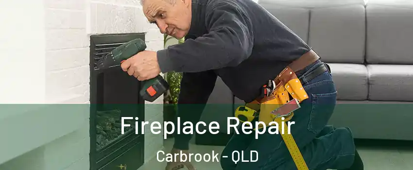 Fireplace Repair Carbrook - QLD