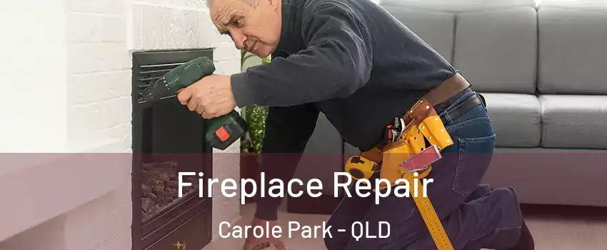Fireplace Repair Carole Park - QLD
