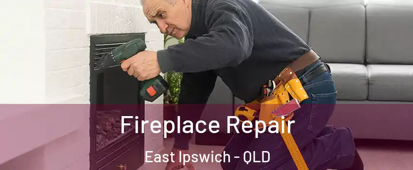 Fireplace Repair East Ipswich - QLD