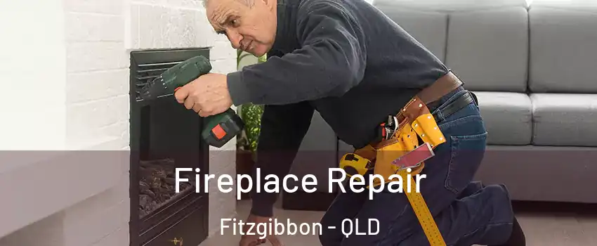 Fireplace Repair Fitzgibbon - QLD