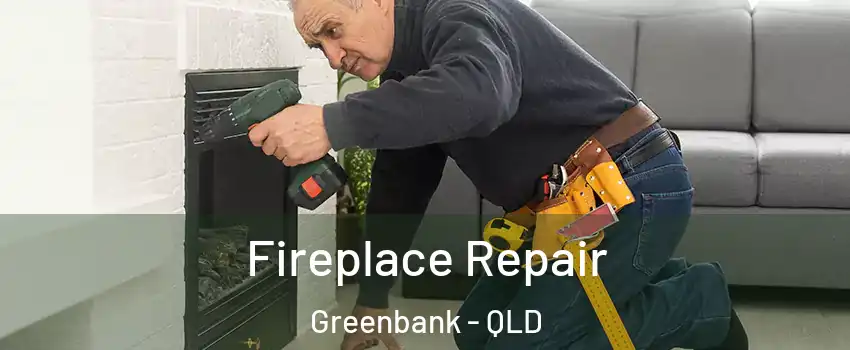 Fireplace Repair Greenbank - QLD