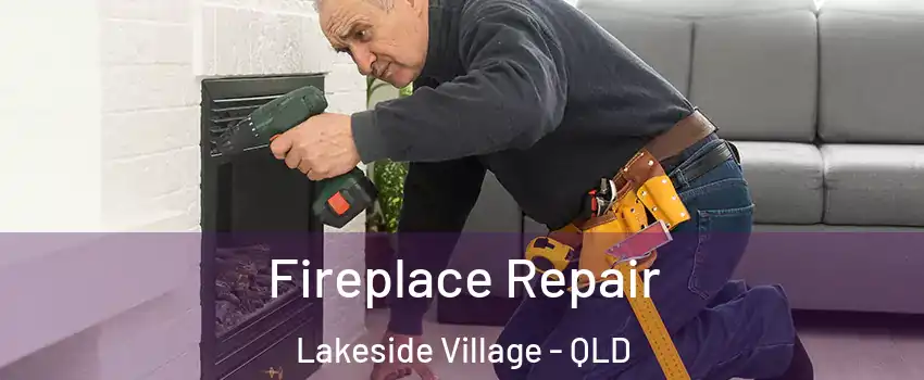 Fireplace Repair Lakeside Village - QLD