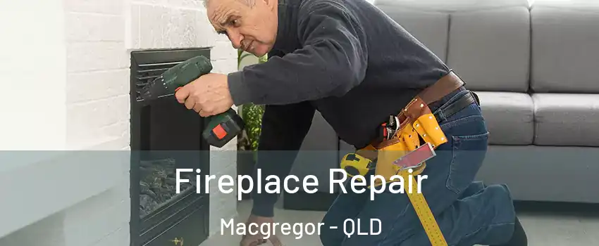 Fireplace Repair Macgregor - QLD