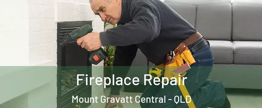 Fireplace Repair Mount Gravatt Central - QLD