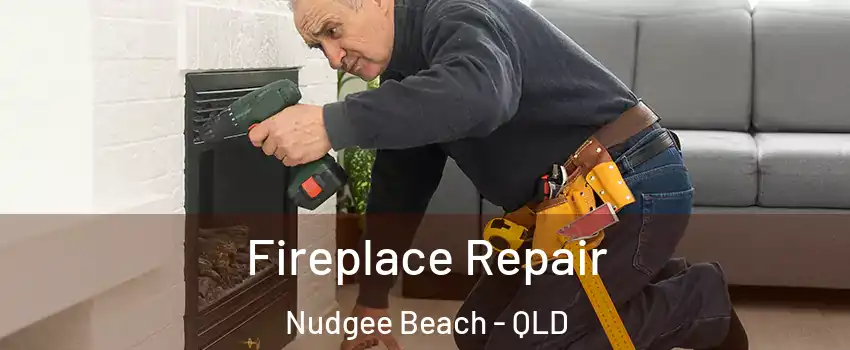 Fireplace Repair Nudgee Beach - QLD