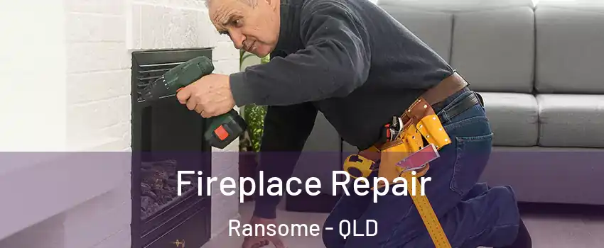 Fireplace Repair Ransome - QLD