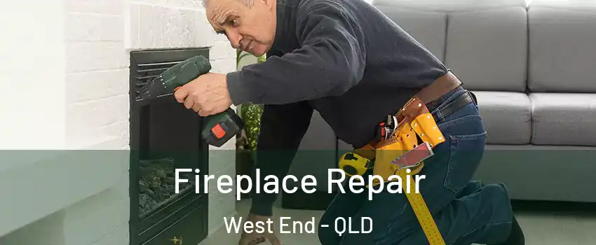Fireplace Repair West End - QLD