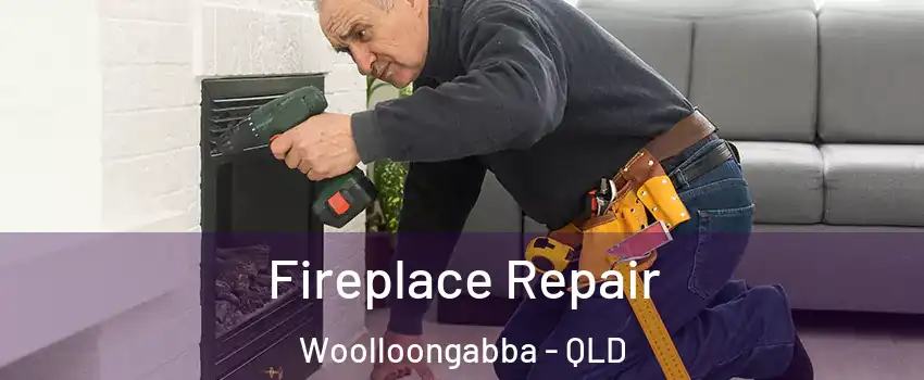 Fireplace Repair Woolloongabba - QLD