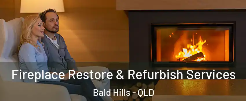 Fireplace Restore & Refurbish Services Bald Hills - QLD