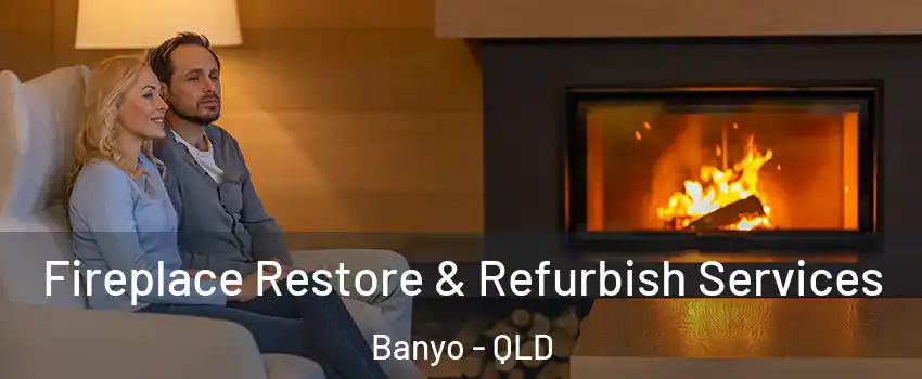 Fireplace Restore & Refurbish Services Banyo - QLD