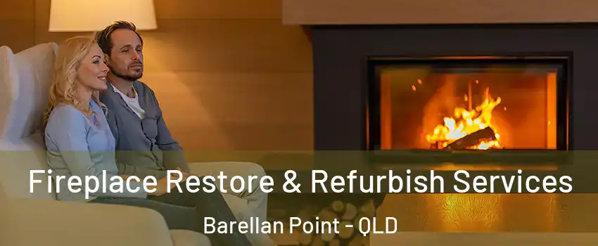 Fireplace Restore & Refurbish Services Barellan Point - QLD
