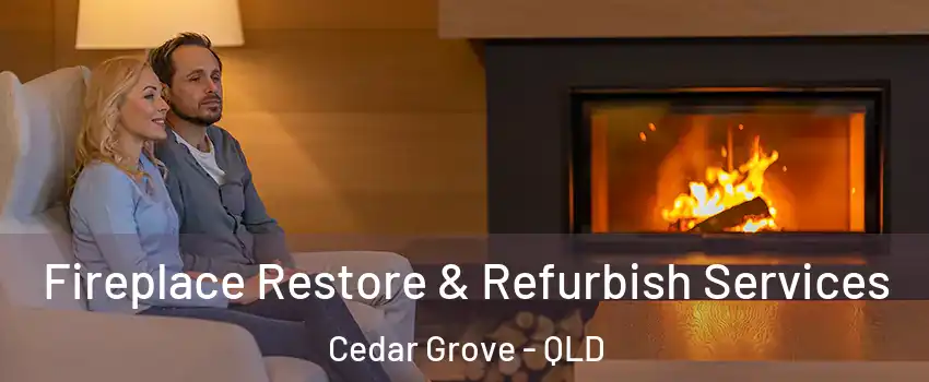 Fireplace Restore & Refurbish Services Cedar Grove - QLD