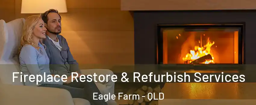 Fireplace Restore & Refurbish Services Eagle Farm - QLD