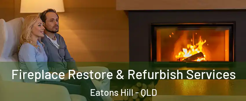 Fireplace Restore & Refurbish Services Eatons Hill - QLD