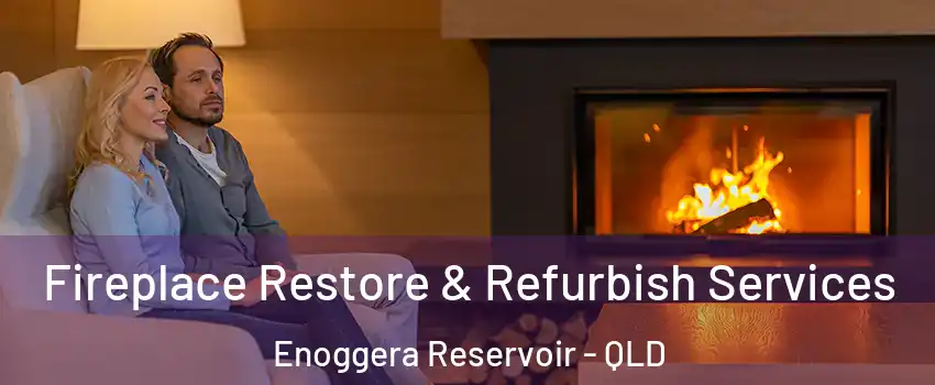Fireplace Restore & Refurbish Services Enoggera Reservoir - QLD