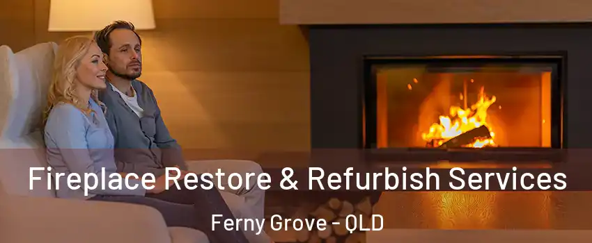 Fireplace Restore & Refurbish Services Ferny Grove - QLD