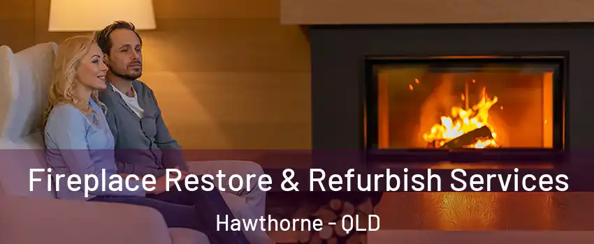 Fireplace Restore & Refurbish Services Hawthorne - QLD