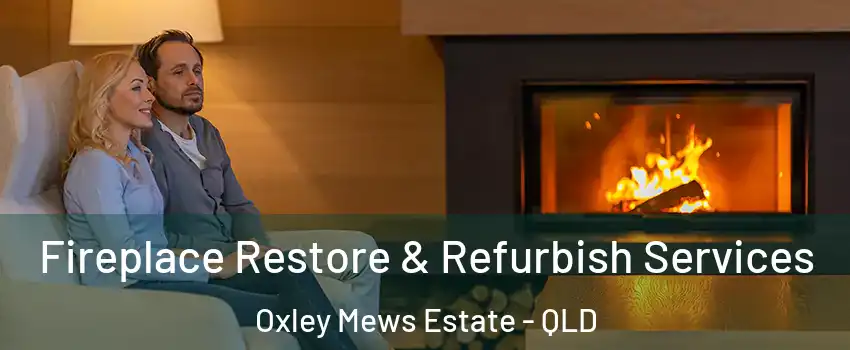 Fireplace Restore & Refurbish Services Oxley Mews Estate - QLD