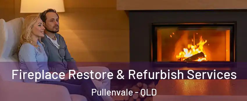 Fireplace Restore & Refurbish Services Pullenvale - QLD