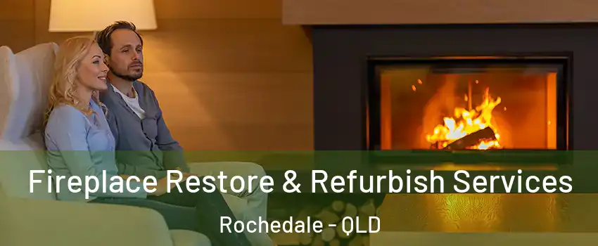 Fireplace Restore & Refurbish Services Rochedale - QLD