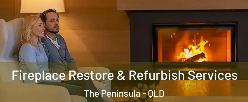 Fireplace Restore & Refurbish Services The Peninsula - QLD