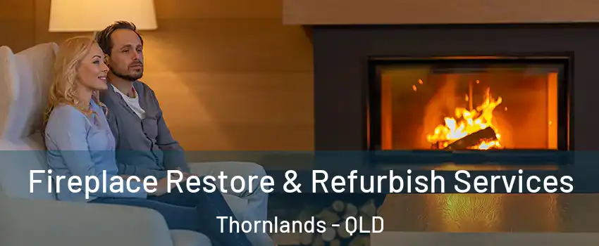 Fireplace Restore & Refurbish Services Thornlands - QLD