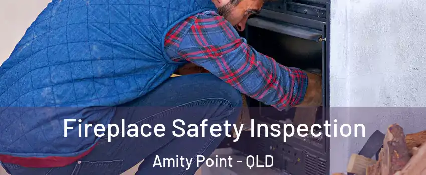 Fireplace Safety Inspection Amity Point - QLD
