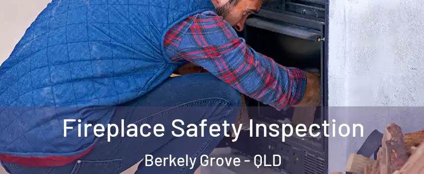 Fireplace Safety Inspection Berkely Grove - QLD