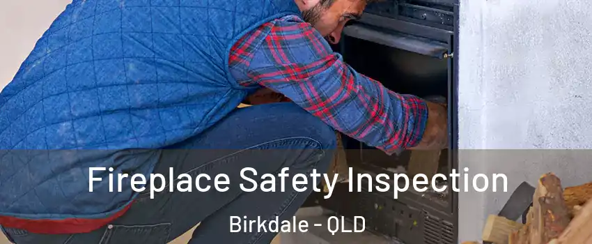 Fireplace Safety Inspection Birkdale - QLD