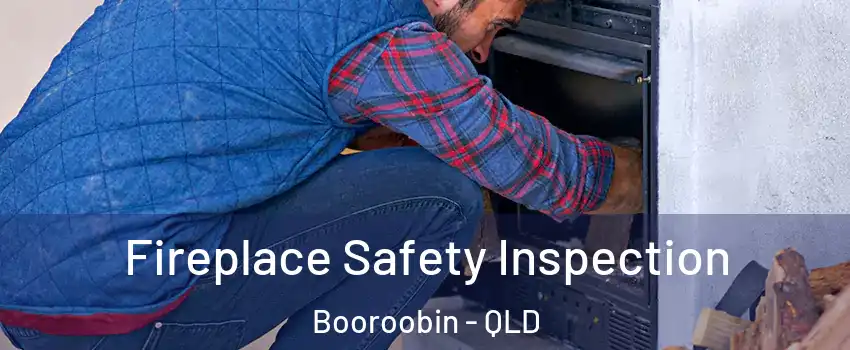 Fireplace Safety Inspection Booroobin - QLD