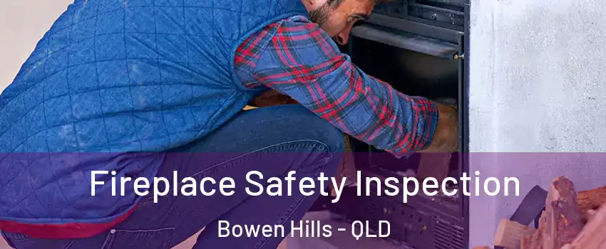 Fireplace Safety Inspection Bowen Hills - QLD